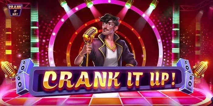 Panduan Lengkap Bermain di Slot Crank It Up Untuk Pemula