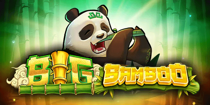 Cara Terbaik Mendapatkan Kemenangan Besar Slot Big Bamboo
