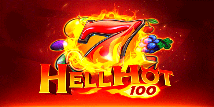 Cara Efektif Mendapatkan Cuan Besar Slot Hell Hot 100