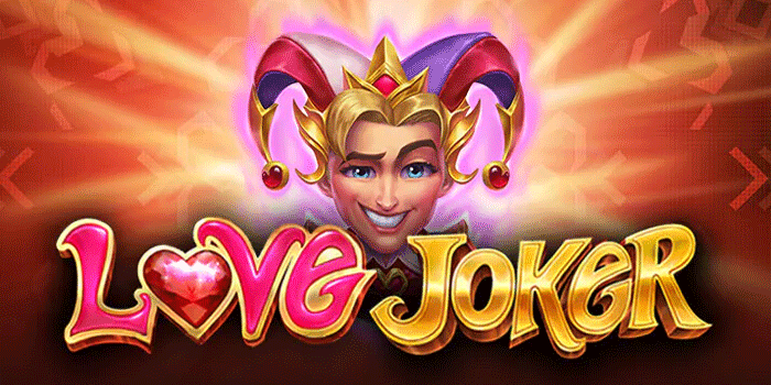 Taktik Mudah Mendapatkan Jackpot Besar Slot Love Joker