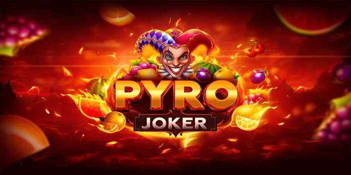 Tips Cepat Jackpot di Slot Pyro Joker Dengan Pola Terbaru