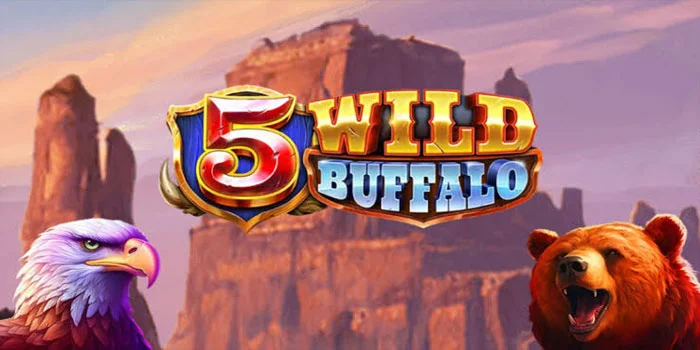 Strategi Bermain Slot 5 Wild Buffalo Agar Dapat Jackpot Besar